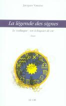 Couverture du livre « La légende des signes ; le zodiaque : un échiquier de vie » de Jacques Vanaise aux éditions Parole Et Silence