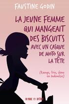 Couverture du livre « La jeune femme qui mangeait des biscuits avec un casque de moto sur la tête » de Faustine Godin aux éditions Un Monde Different