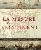 Couverture du livre « La mesure d'un continent : atlas historique de l'Amérique du nord » de Raymonde Litalien aux éditions Les Editions Du Septentrion