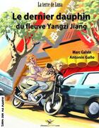 Couverture du livre « Le dernier dauphin du fleuve Yangzi Jiang » de Marc Galvin et Antonin Gallo aux éditions Chouetteditions.com