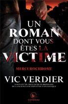 Couverture du livre « Un roman dont vous êtes la victime : mercurochrome » de Vic Verdier aux éditions Corbeau