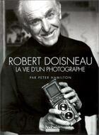 Couverture du livre « Robert doisneau, la vie d'un photographe » de Peter Hamilton aux éditions Hoebeke