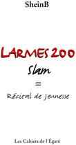 Couverture du livre « Larmes 200 - slam recital de jeunesse » de Sheinb aux éditions Cahiers De L'egare