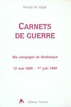 Couverture du livre « Carnets de guerre - ma campagne de dunkerque » de Vogue Arnaud De aux éditions Tiresias