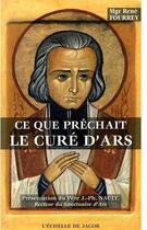 Couverture du livre « Ce que prêchait le curé d'Ars » de Fourrey aux éditions L'echelle De Jacob