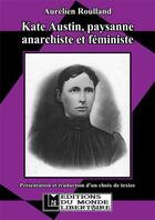 Couverture du livre « Kate Austin, paysanne anarchiste et féministe » de Aurelien Roulland aux éditions Le Monde Libertaire