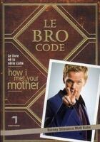 Couverture du livre « Le Bro code » de Barney Stinson et Matt Kuhn aux éditions Florent Massot