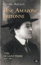 Couverture du livre « Une amazone bretonne ; Vefa de Saint Pierre (1872-1967) » de Claire Arlaux aux éditions Montagnes Noires