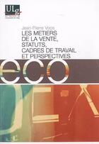 Couverture du livre « Les métiers de la vente ; statuts, cadres de travail et perspectives » de Jean-Pierre Voos aux éditions Pulg