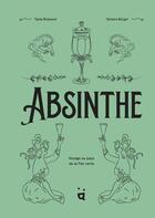 Couverture du livre « Absinthe : voyage au pays de la fée verte » de Tania Brasseur et Tamara Berger aux éditions Helvetiq
