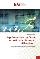 Couverture du livre « Representation du corps humain et cultures en milieu bantu » de Djembi Yves Roger aux éditions Editions Universitaires Europeennes