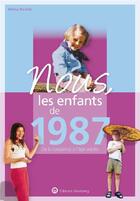 Couverture du livre « Nous, les enfants de : 1987 ; de la naissance à l'âge adulte » de Melissa Boufedji aux éditions Wartberg