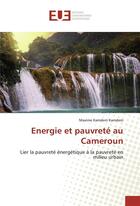 Couverture du livre « Energie et pauvrete au cameroun » de Kamdem Kamdem Maxime aux éditions Editions Universitaires Europeennes