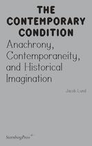 Couverture du livre « The contemporary condition ; anachrony, contemporaneity, and historical imagination » de Jacob Lund aux éditions Sternberg Press