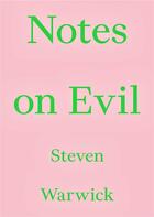 Couverture du livre « Notes on evil » de Steven Warwick aux éditions Floating Opera Press