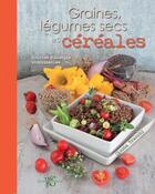 Couverture du livre « Graines, légumes secs et céréales ; sources d'énergie inépuisables » de Cinzia Trenchi aux éditions White Star