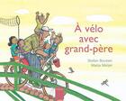 Couverture du livre « À vélo avec Grand-Père » de Stefan Boonen et Marja Meijer aux éditions Clavis