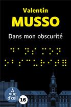 Couverture du livre « Dans mon obscurité » de Valentin Musso aux éditions A Vue D'oeil