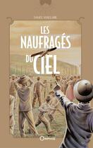 Couverture du livre « Les naufragés du ciel » de Daniel Vaxelaire aux éditions Orphie