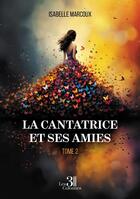 Couverture du livre « La cantatrice et ses amiesTome 2 » de Isabelle Marcoux aux éditions Les Trois Colonnes