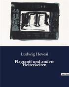 Couverture du livre « Flagranti und andere Heiterkeiten » de Hevesi Ludwig aux éditions Culturea