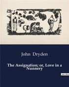 Couverture du livre « The Assignation; or, Love in a Nunnery » de John Dryden aux éditions Culturea