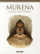 Couverture du livre « Murena t.4 ; ceux qui vont mourir... » de Jean Dufaux et Philippe Delaby aux éditions Dargaud