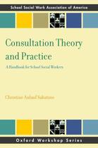 Couverture du livre « Consultation Theory and Practice: A Handbook for School Social Workers » de Sabatino Christine Anlauf aux éditions Oxford University Press Usa