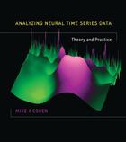 Couverture du livre « ANALYZING NEURAL TIME SERIES DATA - THEORY AND PRACTICE » de Mike X. Cohen aux éditions Mit Press