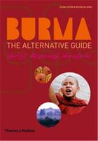 Couverture du livre « Burma the alternative guide » de Jotow/Ganz aux éditions Thames & Hudson