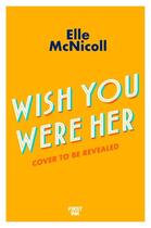 Couverture du livre « WISH YOU WERE HER » de Elle Mcnicoll aux éditions Pan Macmillan