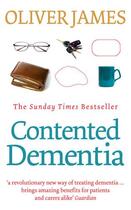 Couverture du livre « Contented Dementia ; 24-hour Wraparound Care for Lifelong Well-being » de Oliver James aux éditions Vermilion