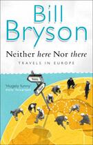 Couverture du livre « Neither Here, Nor There » de Bill Bryson aux éditions Epagine