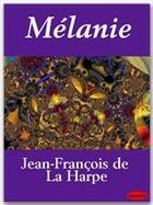 Couverture du livre « Mélanie » de Jean François De La Harpe aux éditions Ebookslib