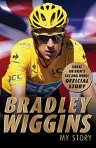 Couverture du livre « Bradley Wiggins: My Story » de Bradley Wiggins aux éditions Rhcb Digital