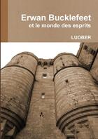 Couverture du livre « Erwan bucklefeet et le monde des esprits » de Luober aux éditions Lulu