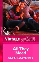 Couverture du livre « All They Need (Mills & Boon Vintage Superromance) » de Sarah Mayberry aux éditions Mills & Boon Series