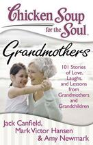 Couverture du livre « Chicken Soup for the Soul: Grandmothers » de Newmark Amy aux éditions Chicken Soup For The Soul