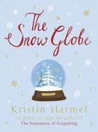 Couverture du livre « The Snow Globe » de Kristin Harmel aux éditions Quercus Publishing Digital