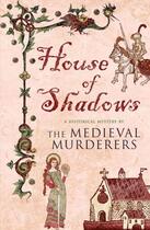 Couverture du livre « House of Shadows » de Medieval Murderers The aux éditions Simon And Schuster Uk
