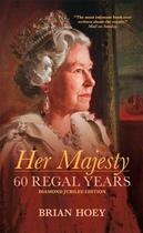 Couverture du livre « Her Majesty » de Hoey Brian aux éditions Biteback Publishing Digital