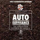 Couverture du livre « Autosuffisance ; un jardin pour nourrir ma famille » de Thomas Alamy aux éditions Hachette Pratique