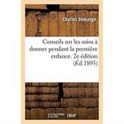 Couverture du livre « Conseils sur les soins à donner pendant la première enfance. 2e édition » de Demange Charles aux éditions Hachette Bnf