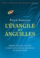 Couverture du livre « L'évangile des anguilles » de Patrik Svensson aux éditions Seuil