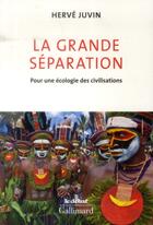 Couverture du livre « La grande séparation ; pour une économie des civilisations » de Herve Juvin aux éditions Gallimard