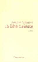 Couverture du livre « La Bête curieuse » de Brigitte Fontaine aux éditions Flammarion