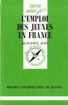 Couverture du livre « L'emploi des jeunes en france qsj 3104 » de Jues J.P aux éditions Que Sais-je ?