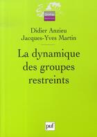 Couverture du livre « La dynamique des groupes restreints » de Anzieu Didier / Mart aux éditions Puf