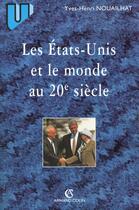 Couverture du livre « Les Etats-Unis Et Le Monde Au Xx Siecle ; 2e Edition » de Yves-Henri Nouailhat aux éditions Armand Colin