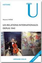 Couverture du livre « Les relations internationales depuis 1945 (12e édition) » de Maurice Vaisse aux éditions Armand Colin